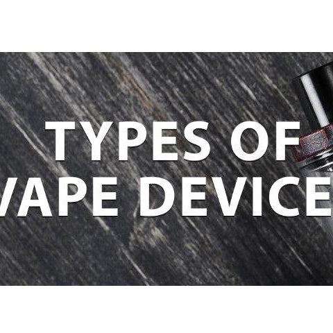 Types Of Vape Devices - I Love Vapour