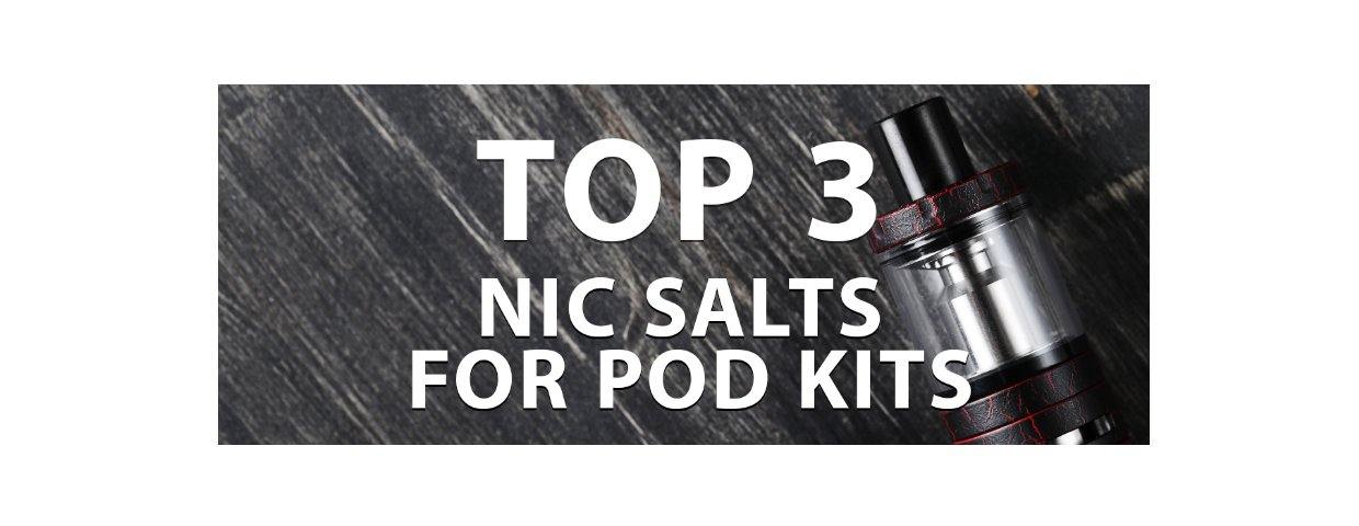 TOP 3 NIC SALTS FOR POD KITS - I Love Vapour