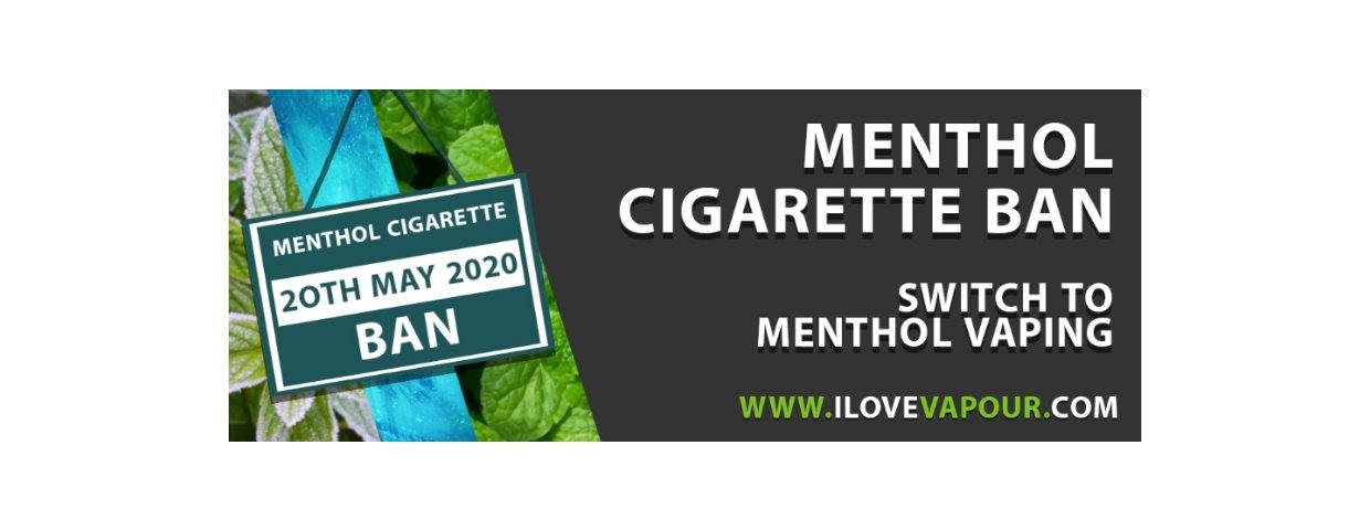 Menthol Cigarette Ban UK - I Love Vapour