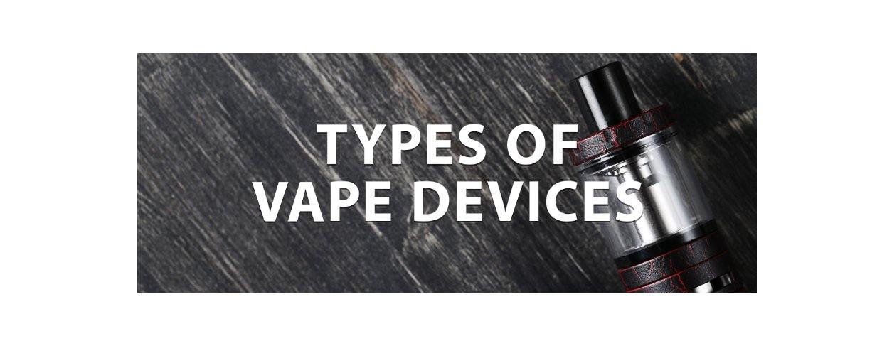 Types Of Vape Devices - I Love Vapour
