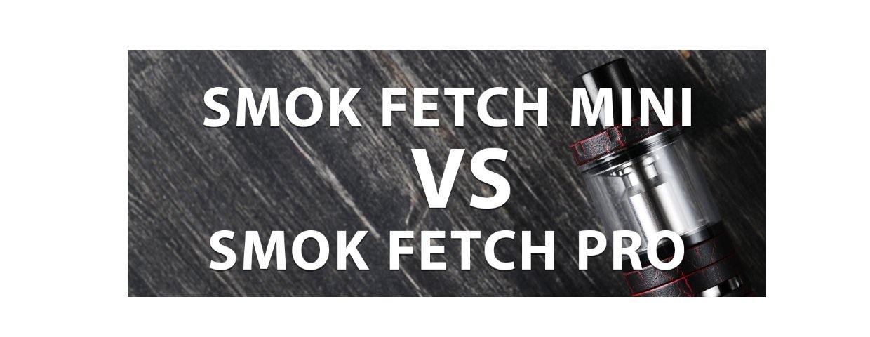 Smok Fetch Mini VS Smok Fetch Pro - I Love Vapour