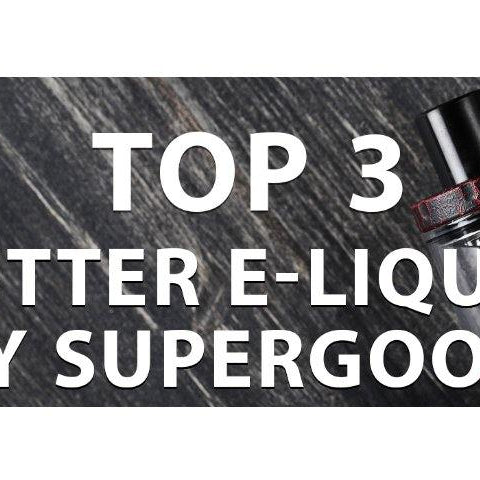 TOP 3 BUTTER E-LIQUID BY SUPERGOOD - I Love Vapour