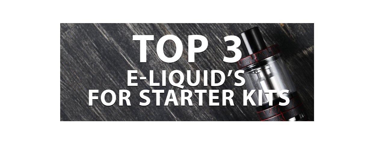 TOP 3 E-LIQUID'S FOR STARTER KITS - I Love Vapour